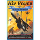 Air Force Word Search Puzzle Book: Learn About Air Force, Wars, Weapons, and Gears with 55 Puzzles and 660 Action-Packed Words | Fun and Educational Brain Game for Teens and Adults...
