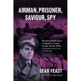 Airman, Prisoner, Saviour, Spy: The Remarkable Story of Squadron Leader Stanley Booker MBE, Buchenwald Survivor and Cold War Spy