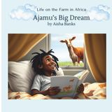 Ajamu's Big Dream: Life on the Farm in Africa