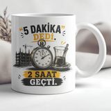 Ajans 313 AJANS313 5 Dakika Dedi 2 Saat Geçti Şantiye Baskılı Seramik Kupa - 1 Adet - Beyaz