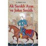 Ak Sarıklı Ayşe ve John Smith - A. Didem Uslu
