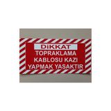 Aka Dikkat! Topraklama Kablosu Kazı Yapmak Yasaktır 17 x 35 cm Sac Levha