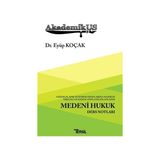 Akademikus Medeni Hukuk Ders Notları - Eyüp Koçak