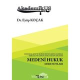 Akademikus - Medeni Hukuk Ders Notları: Hakimlik, KPSS ve Kurum Sınavlarına Hazırlık Tablolu ve Kanun Atıflı Özgün Anlatım