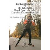 Akademisyen Kitabevi Elit Kayaklı Koşu ve Elit Tekerlekli Kayak Sporcularında Dayanıklık Antrenmanları