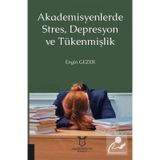 Akademisyenlerde Stres, Depresyon Ve Tükenmişlik - Engin Gezer