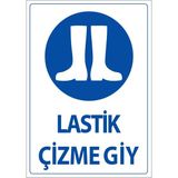 Akdesen Lastik Çizme Giy Uyarı Levhası