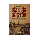 Akıl Fikir Yayınları Ali Çamlıbel Biz Esir Düştük 240 Sayfa Ciltsiz Kitap 1. Dünya Savaşında Askerlerin Hikayesi
