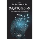 Akıl Kitabı 8 - Fıkıh Kelam Siyaset ve Sanatta Akıl