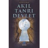 Akıl Tanrı Devlet - Aliye Çınar Köysüren