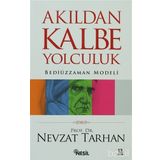 AKILDAN KALBE YOLCULUK BEDİÜZZAMAN MODELI - NEVZAT TARHAN