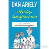 Akıldışı Sevgilerimle - Dan Ariely