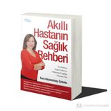 AKILLI HASTANIN SAĞLIK REHBERI İYI DOKTORA, DOĞRU TEDAVIYE,MÜKEMMEL SAĞLIĞA ULAŞMAK IÇIN - ESRA KAZANCIBAŞI ÖZTEKIN
