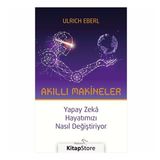 Akıllı Makineler Yapay Zeka Hayatımızı Nasıl Değiştiriyor - Ulrich Eberl
