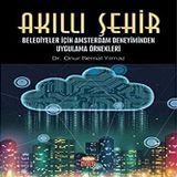 Akıllı Şehir Belediyeler İçin Amsterdam Deneyiminden Uygulama Örnekleri - Onur Kemal Yılmaz