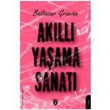 Akıllı Yaşama Sanatı - Baltasar Gracian