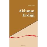 Aklımın Erdiği - İlhami Güler - Ankara Okulu Yayınları