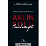 Aklın Yolu Cumhuriyet - M.Tevfik Kızgınkaya