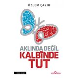 Aklında Değil Kalbinde Tut - Özlem Çakır