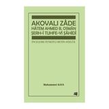 Akovalı Zade Hatem Ahmed B. Osman Şerh-i Tuhfe-yi Şahidi - Muhammet Kaya