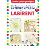 Aktivite Kitabım - Labirent 4+ Yaş - Okul Öncesi ve Erken Okul Dönemi