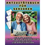Aktivitätsbuch für Senioren.Aufgaben zur Unterstützung von Gedächtnis und Konzentration.: Rätsel und Spaß für ältere Menschen ... Labyrinthe, Große Schrift, klare Seiten