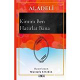 Aladeli Kimim Ben Hatırlat Bana Mustafa Ertekin