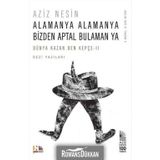 Alamanya Alamanya Bizden Aptal Bulaman ya - Aziz Nesin