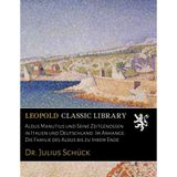 Aldus Manutius und seine Zeitgenossen in Italien und Deutschland. Im Anhange: die Familie des Aldus bis zu ihrem Ende