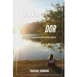 Alem da Dor: A jornada da Superacao do Luto e da Cura Interior