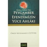 Alemlere Rahmet Olan Peygamber S.A.V. Efendimizin Yüce Ahlakı - Ömer Muhammed Öztürk