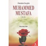 Alemlerin Sevgilisi Muhammed Mustafa (s.a.s) / Filiz Kalyon