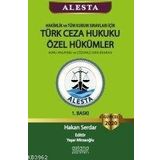 Alesta Türk Ceza Hukuku Özel Hükümler Konu Anlatımlı ve Soru Bankası - Hakan Serdar Astana Yayınları