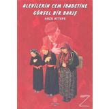 Alevilerin Cem İbadetine Görsel Bir Bakış - Arzu Attepe