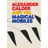 Alexander Calder and His Magic Mobiles