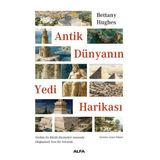 Alfa Yayıncılık Antik Dünyanın Yedi Harikası - Tarihin En Büyük Hazineleri Arasında Olağanüstü Yeni Bir Yolculuk