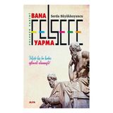 Alfa Yayınları Bana Felsefe Yapma Felsefe Tarihi