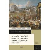 Alfa Yayınları Cambridge Türkiye Tarihi 2 - Bir Dünya Gücü Olarak Osmanlı Imparatorluğu 1453 - 1603