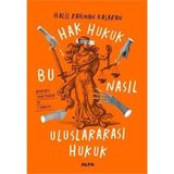 Alfa Yayınları Hak Hukuk Bu Nasıl Uluslararası Hukuk: Dünyayı Yönetenler ve Türkiye