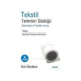 Alfa Yayınları Tekstil Terimler Sözlüğü Dictionary Of Textile Terms Türkçe / İngilizce-Fransızca-Almanca (Ciltli) -Nuri Özbalkan