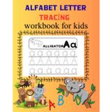 alfabet letter tracing workbook for kids: alfabet letter tracing workbook for kids