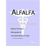 Alfalfa - A Medical Dictionary, Bibliography, and Annotated Research Guide to Internet References [Paperback] Icon Health Publications and Icon Health Publications, Health Publica
