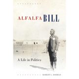Alfalfa Bill: A Life in Politics