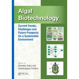 Algal Biotechnology: Current Trends, Challenges and Future Prospects for a Sustainable Environment