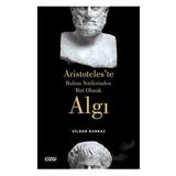 Algı Aristoteles`te Ruhun Yetilerinden Biri Olarak - Vildan Burkaz