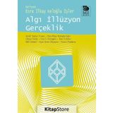 Algı İllüzyon Gerçeklik - Oktay Yıldız Ayşe Şirin Okyayuz Yener Oya S. Erdoğdu Aytül Tamer Torun Esra İlkay Keloğlu İşler Dan Schiller İdil Göksel Soner Anafarta