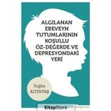 Algılanan Ebeveyn Tutumlarının Koşullu Öz-değerde Ve Depresyondaki Yeri - Tuğba Altıntaş