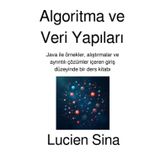 Algoritma ve Veri Yapıları: Java ile örnekler, alıştırmalar ve ayrıntılı çözümler içeren giriş düzeyinde bir ders kitabı