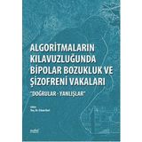 Algoritmaların Kılavuzluğunda Bipolar Bozukluk ve Şizofreni Vakaları Doğrular Yanlışlar - Nobel Tıp Kitabevleri