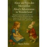 Alice au Pays des Merveilles / Alice's Adventures in Wonderland: Bilingual French-English Parallel Text, Modern Vocabulary, and Guided Reading Practice for TEF, TCF, DELF/DALF, IELTS, CELPIP & TOEFL